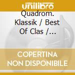 Quadrom. Klassik / Best Of Clas / Various cd