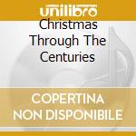Christmas Through The Centuries cd