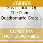 Great Ladies Of The Piano - Quadromania-Great Ladies Of The Piano cd musicale di Great Ladies Of The Piano