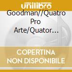 Goodman//Quatro Pro Arte/Quator Calvet - Streichquartette (4 Cd) cd