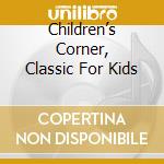 Children’s Corner, Classic For Kids cd