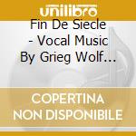 Fin De Siecle - Vocal Music By Grieg Wolf Wagner Liszt Tchaikovsky (4 Cd) cd