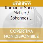 Romantic Songs - Mahler / Johannes Brahms / Strauss cd