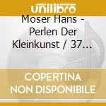 Moser Hans - Perlen Der Kleinkunst / 37 Wiener Humor Raritaten (2 Cd) cd musicale di Moser Hans