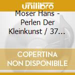 Moser Hans - Perlen Der Kleinkunst / 37 Wiener Humor Raritaten (2 Cd) cd