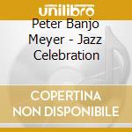 Peter Banjo Meyer - Jazz Celebration