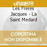 Les Freres Jacques - La Saint Medard cd
