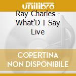 Ray Charles - What'D I Say Live cd