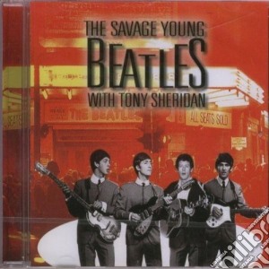 Beatles (The) - The Savage Young (Beatles (The) with Tony Sheridan) cd musicale di With toni sheridan Beatles