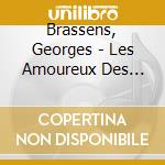 Brassens, Georges - Les Amoureux Des Bancs Publics cd