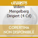 Willem Mengelberg Dirigiert (4 Cd) cd musicale