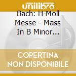 Bach: H-Moll Messe - Mass In B Minor (2 Cd) / Various cd