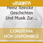 Heinz Reincke - Geschichten Und Musik Zur Weinahchtszeit cd musicale di Heinz Reincke