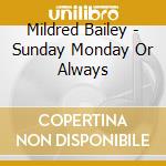 Mildred Bailey - Sunday Monday Or Always cd