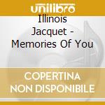 Illinois Jacquet - Memories Of You cd musicale di Illinois Jacquet