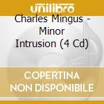 Charles Mingus - Minor Intrusion (4 Cd) cd