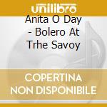 Anita O Day - Bolero At Trhe Savoy cd