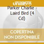 Parker Charlie - Laird Bird (4 Cd) cd