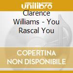 Clarence Williams - You Rascal You cd musicale di Clarence Williams