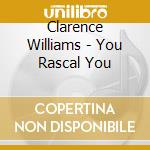 Clarence Williams - You Rascal You cd