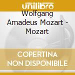 Wolfgang Amadeus Mozart - Mozart cd musicale di Mozart
