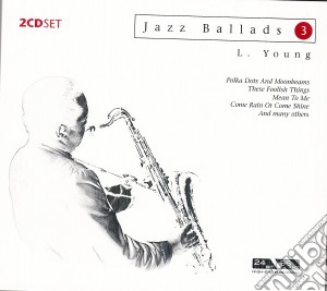 Lester Young - Jazz Ballads 3 cd musicale di Lester Young