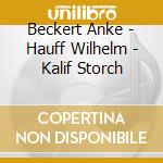 Beckert Anke - Hauff Wilhelm - Kalif Storch cd