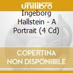 Ingeborg Hallstein - A Portrait (4 Cd) cd musicale di Ingeborg Hallstein