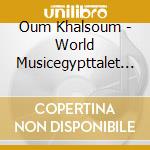 Oum Khalsoum - World Musicegypttalet Layali El Boaad
