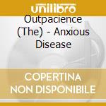 Outpacience (The) - Anxious Disease cd