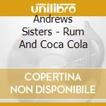 Andrews Sisters - Rum And Coca Cola cd