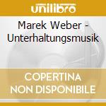 Marek Weber - Unterhaltungsmusik cd musicale di Marek Weber