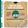 Hot vs. cool / cats vs. chicks cd