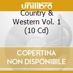Country & Western Vol. 1 (10 Cd) cd musicale di Artisti Vari