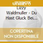 Lizzy Waldmuller - Du Hast Gluck Bei Den Fraun Bel Ami