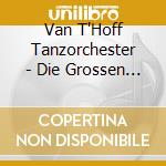 Van T'Hoff Tanzorchester - Die Grossen Deutschen Tan cd