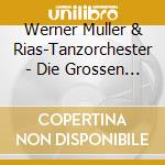 Werner Muller & Rias-Tanzorchester - Die Grossen Deutschen Tanzorchester cd musicale