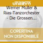Werner Muller & Rias-Tanzorchester - Die Grossen Deutschen Tanzorchester cd