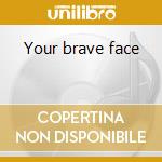 Your brave face cd