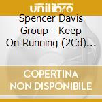 Spencer Davis Group - Keep On Running (2Cd) Digi. cd musicale di Spencer davis group