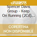 Spencer Davis Group - Keep On Running (2Cd) Digi. cd