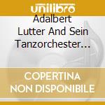Adalbert Lutter And Sein Tanzorchester - Die Grossen Deutschen Tanz Orchester Vol.2 cd