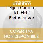 Felgen Camillo - Ich Hab' Ehrfurcht Vor cd