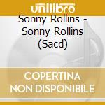 Sonny Rollins - Sonny Rollins (Sacd) cd musicale di ROLLINS SONNY