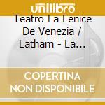 Teatro La Fenice De Venezia / Latham - La Boheme (2 Cd) cd