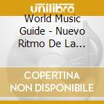 World Music Guide - Nuevo Ritmo De La Tierra (10 Cd) cd musicale di World Music Guide