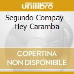 Segundo Compay - Hey Caramba cd