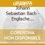 Johann Sebastian Bach - Englische Suiten (2 Cd) cd musicale di Documents