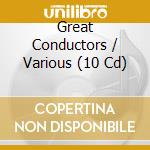 Great Conductors / Various (10 Cd) cd musicale di Documents