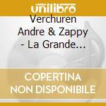 Verchuren Andre & Zappy - La Grande Fiesta cd